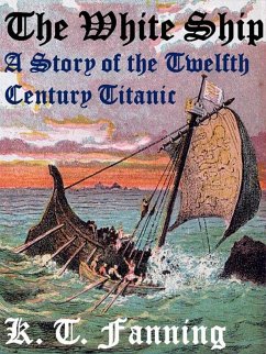 White Ship A Story of the Twelfth Century Titanic (eBook, ePUB) - Fanning, Kt