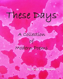 These Days, A Collection of Modern Poems (eBook, ePUB) - Provines, Tanya