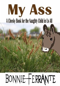 MY ASS: A Cheeky Book for the Naughty Child in Us All (eBook, ePUB) - Ferrante, Bonnie