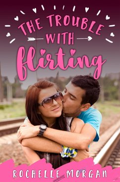 The Trouble with Flirting (eBook, ePUB) - Morgan, Rochelle