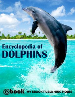 Encyclopedia of Dolphins (eBook, ePUB) - Publishing House, My Ebook