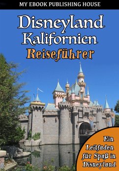 Disneyland Kalifornien Reiseführer (eBook, ePUB) - Publishing House, My Ebook