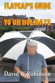 Flatcap's Guide to UK Holidays (eBook, ePUB)