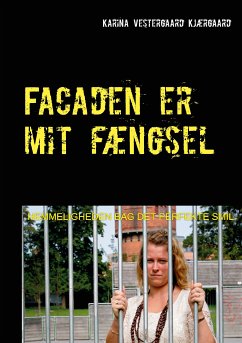 Facaden er mit fængsel (eBook, ePUB) - Kjærgaard, Karina Vestergaard