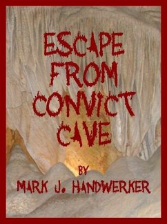 Escape From Convict Cave (eBook, ePUB) - Handwerker, Mark J.