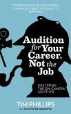 Audition for Your Career, Not the Job: Mastering the On-camera Audition (eBook, ePUB)