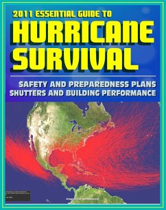 2011 Essential Guide to Hurricane Survival, Safety, and Preparedness: Practical Emergency Plans and Protective Measures, Plus Complete Information on Hurricanes and Tropical Storms (eBook, ePUB) - Progressive Management