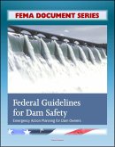FEMA Document Series: Federal Guidelines for Dam Safety: Emergency Action Planning for Dam Owners (eBook, ePUB)