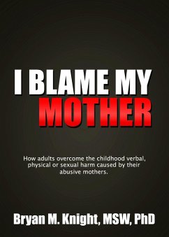I Blame My Mother (eBook, ePUB) - Knight, Bryan M.