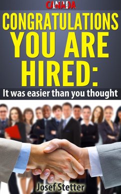 Canada, Congratulations You Are Hired: It was Easier than you thought (eBook, ePUB) - Stetter, Josef