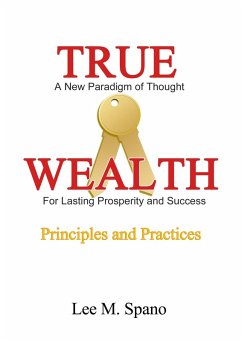 True Wealth: Principles and Practices (eBook, ePUB) - Spano, Lee