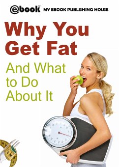Why You Get Fat And What to Do About It (eBook, ePUB) - Publishing House, My Ebook