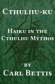 Cthulhu-ku: Haiku in the Cthulhu Mythos (eBook, ePUB)