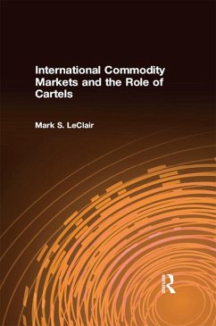 International Commodity Markets and the Role of Cartels (eBook, PDF) - LeClair, Mark S.