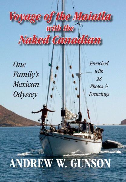 Voyage of the Maiatla with the Naked Canadian: One Family's Mexican Odyssey (eBook, ePUB) Voyage of the Maiatla with the Naked Canadian: One Family's Mexican Odyssey (eBook, ePUB)