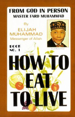 How To Eat To Live: Book 1 (eBook, ePUB) - Muhammad, Elijah