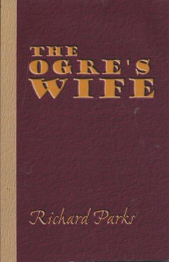 Ogre's Wife: Fairy Tales for Grownups (eBook, ePUB) - Parks, Richard