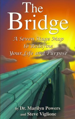 Bridge: A Seven-Stage Map To Redefine Your Life And Purpose (eBook, ePUB) - Powers, Marilyn