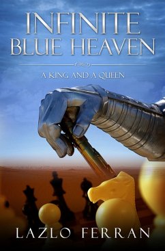 Infinite Blue Heaven: A King and A Queen: They Warred like Chess Players for Central Asia (eBook, ePUB) - Ferran, Lazlo