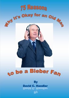 Why It's Okay for an Old Man to be a Justin Bieber Fan (eBook, ePUB) - Handler, David