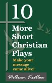 10 More Short Christian Plays (eBook, ePUB) 10 More Short Christian Plays (eBook, ePUB)