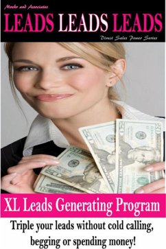 Leads, Leads, Leads XL Leads Generating Program (eBook, ePUB) - Moehr and Associates