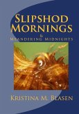 Slipshod Mornings & Meandering Midnights (eBook, ePUB) Slipshod Mornings & Meandering Midnights (eBook, ePUB)