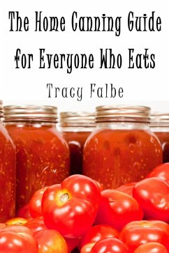Home Canning Guide for Everyone Who Eats (eBook, ePUB) - Falbe, Tracy