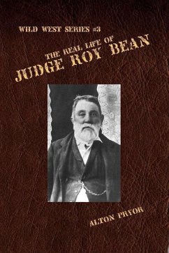 Real Life of Judge Roy Bean (eBook, ePUB) - Pryor, Alton