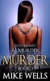 Lust, Money & Murder: Book 3, Murder (eBook, ePUB)