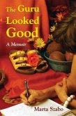 Guru Looked Good: An Impious Memoir (eBook, ePUB)