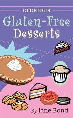 Glorious Gluten-Free Desserts (eBook, ePUB) - Bond, Jane
