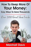 How To Keep More Of Your Money: Easy Ways To Save Thousands (eBook, ePUB)