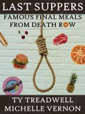 Last Suppers: Famous Final Meals from Death Row (eBook, ePUB)