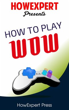 How To Play WoW (eBook, ePUB) - Howexpert