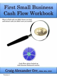 First Small Business Cash Flow Workbook (eBook, ePUB) - Craig Alexander Orr, Mba