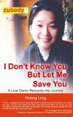 I Don't Know You but Let Me Save You, A Liver Donor Recounts Her Journey (eBook, ePUB)