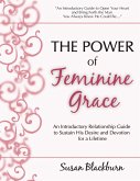 Power of Feminine Grace: An Introductory Relationship Guide to Sustain His Devotion and Desire for a Lifetime (eBook, ePUB)