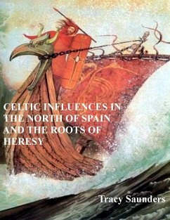 Celtic Influences in the North of Spain and the Roots of Heresy (eBook, ePUB) - Saunders, Tracy
