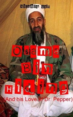 Cover Osama Bin Hiding (And his Love of Dr. Pepper) (eBook, ePUB)