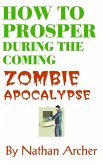 How to Prosper During the Coming Zombie Apocalypse (eBook, ePUB)