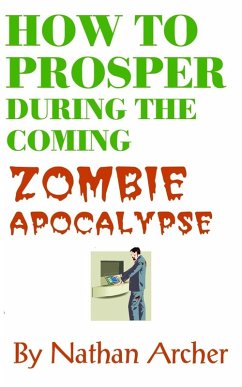 Cover How to Prosper During the Coming Zombie Apocalypse (eBook, ePUB)