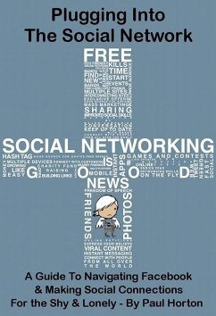 Cover Plugging Into The Social Network: A Guide To Navigating Facebook & Making Social Connections For the Shy & Lonely (eBook, ePUB)