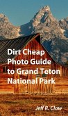 Dirt Cheap Photo Guide to Grand Teton National Park (eBook, ePUB)