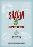 Shaken and Stirred: Five Years of Parenting Imperfect (eBook, ePUB)