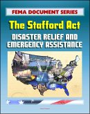 FEMA Document Series: Robert T. Stafford Disaster Relief and Emergency Assistance Act, Public Law 93-288 (Stafford Act) (eBook, ePUB)