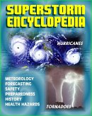 Superstorm Encyclopedia: Tornadoes, Severe Thunderstorms, Hurricanes, Tropical Storms, Typhoons, Cyclones - Meteorology, Forecasts, Safety and Preparedness, History, Disaster Health Problems (eBook, ePUB)