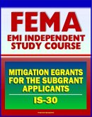 21st Century FEMA Study Course: IS-30 Mitigation eGrants for the Subgrant Applicants (IS-30) (eBook, ePUB)