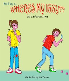Max and Izzy in 'Wheres my Iggy?' (eBook, ePUB) Cover Max and Izzy in 'Wheres my Iggy?' (eBook, ePUB)
