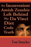 Inconvenient Amish Zombie Left Behind The Da Vinci Diet Code Truth (eBook, ePUB)